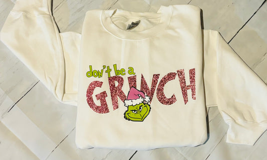 PINK GLITTER DONT BE A GRINCH SWEATSHIRT