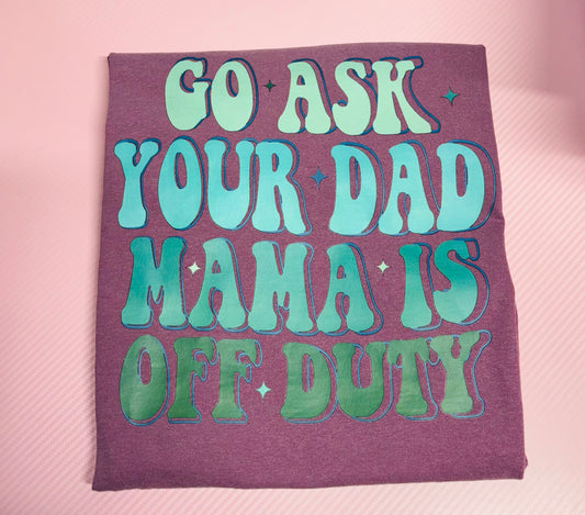 Go ask your dad 2/part CC TEE