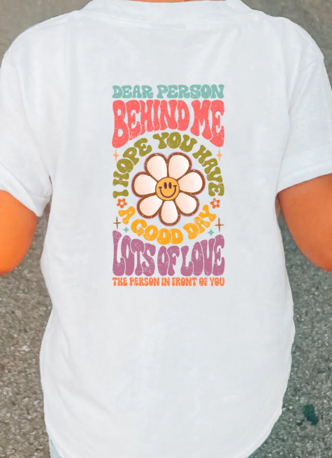 YOUTH/TODDLER DEAR PERSON BEHIND ME TEE FRONT/BACK