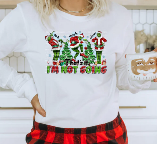 GRINCH THATS IT IM NOT GOING SWEATSHIRT