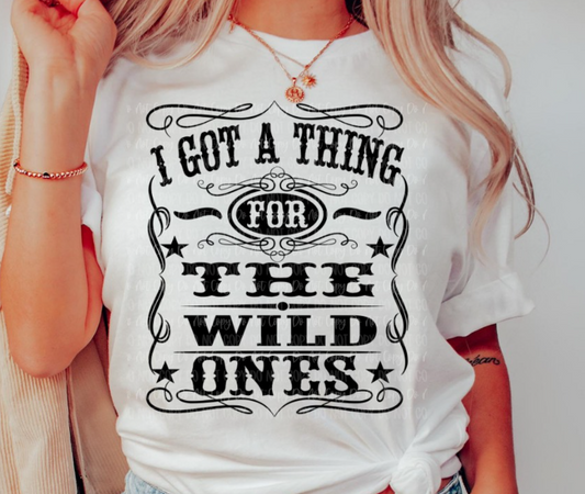 I GOT A THING FOR THE WILD ONES