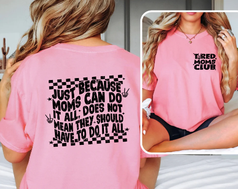 Just Because Moms can do it Front/Back Tee